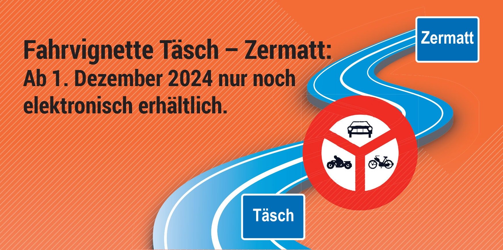 Fahrvignette Täsch – ZermattFahrerlaubnis nach Zermatt ab sofort nur noch elektronisch erhältlich