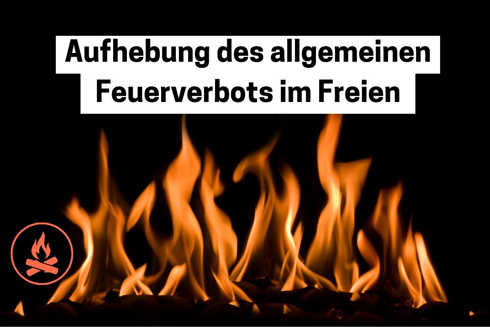 Aufhebung des allgemeinen Feuerverbots im Freien