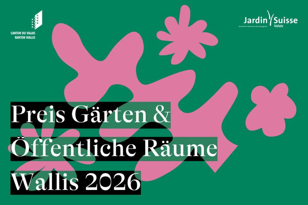 Aufruf zur Einreichung von Kandidaturen«Preis für Gärten & Öffentliche Räume Wallis 2026»